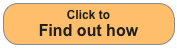 Click to 
Find out how