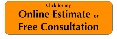 Click for my
Online Estimate or
Free Consultation